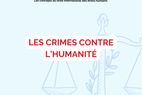 Collectif des Familles de disparus en Algérie — Point Juridique n°28 : Les crimes contre l’humanité